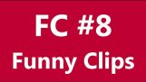 FC – Funny Clips # 8